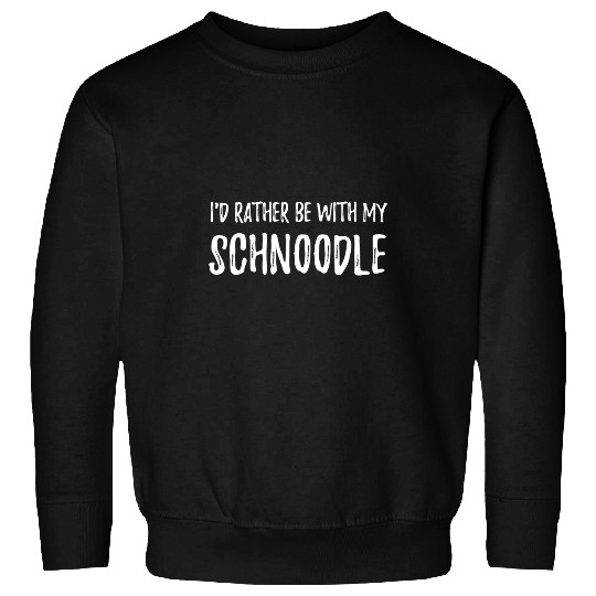 Rather Be With Schnoodle Funny Dog Mom Gift Idea Sweatshirts