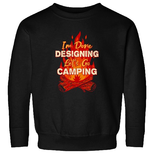 Lets Go Camping Done Designing Graphic Artist Tropical 21 Sweatshirts