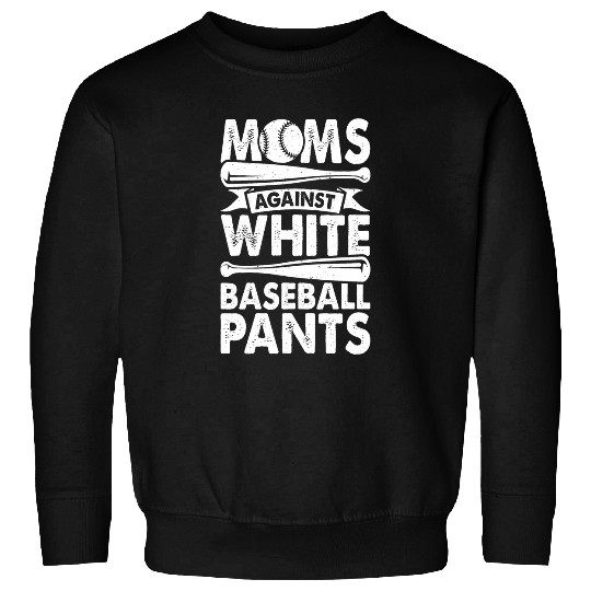 Moms Against White Baseball Pants Design Baseball Mom Funny Sweatshirts