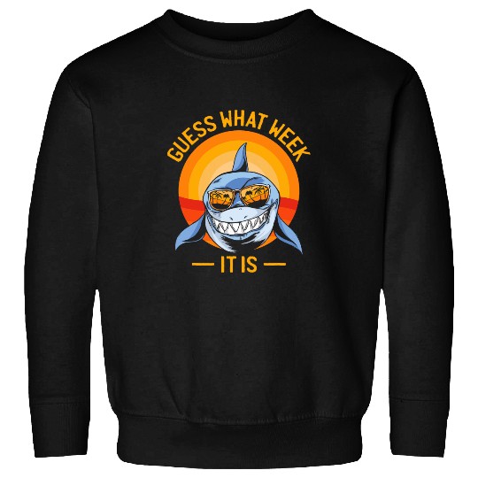 What Week It Is Funny Shark Humorous Lover Hilarious Jokes Sweatshirts