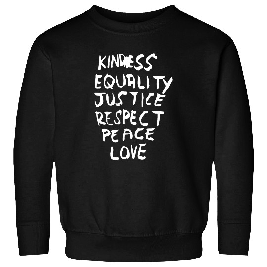 Kindness Equality Justice Respect Peace Love Vibes Art Sweatshirts