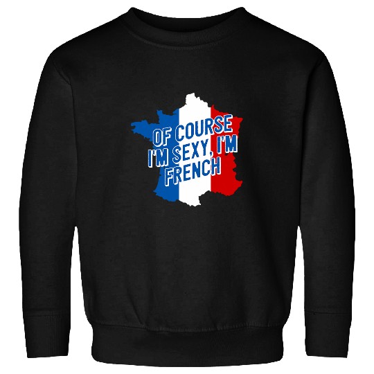 Sexy Im French Fitness Habits Health France Sweatshirts