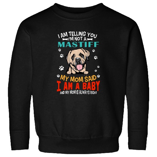 I Am Telling You Im Not A English Mastiff Dog Mom Puppy Sweatshirts