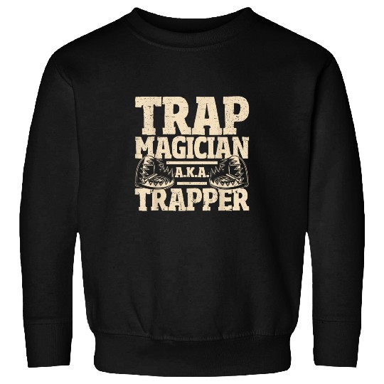 Trapping Trap Magician Trapper Sweatshirts