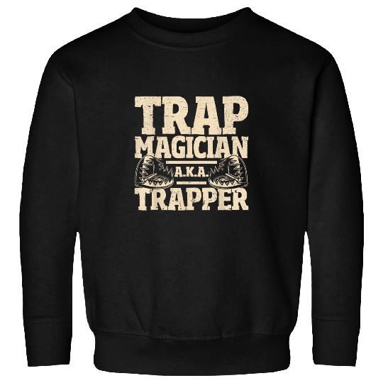 Trapping Trap Magician Trapper Sweatshirts