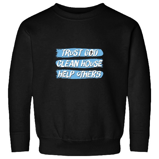 Trust God Clean House Help Other Christian Sobriety 2 Sweatshirts