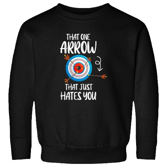 What an arrow that hates you hunting bow Archery Sweatshirts