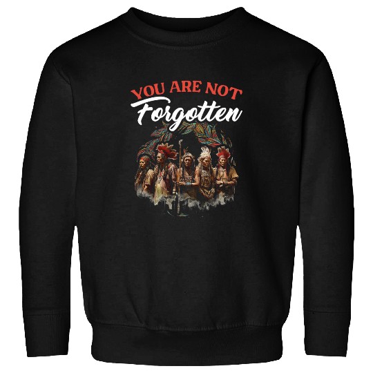 Not Forgotten Indian Pride Tribe Native American Indigenous Sweatshirts