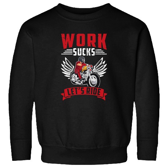 Work Sucks Lets Ride Motorcycle Riding Chopper For Biker 21 Sweatshirts