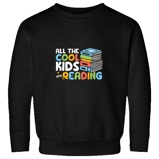 All The Cool Kids Are Reading Book Reading Teacher School Sweatshirts