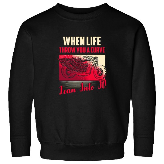 When Life Throw You A Curve Lean Into It Motorcycle Biker Sweatshirts