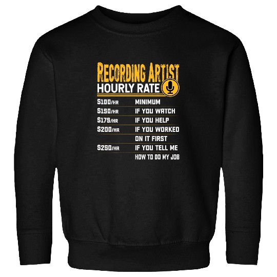 Recording Artist Hourly Rate Funny Singer Musician Sweatshirts