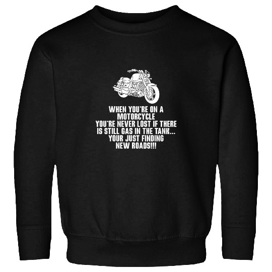 When Youre On A Motorcycle 2Motorcyclist Sweatshirts
