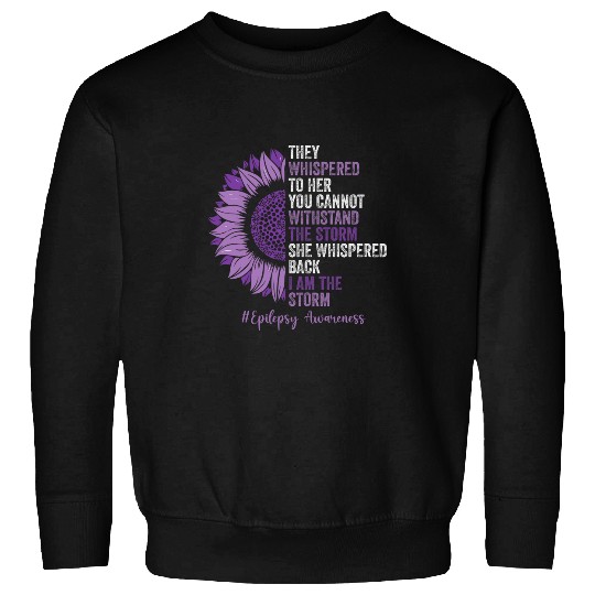 She Whispered Back I Am The Storm Epilepsy Warrior Sweatshirts