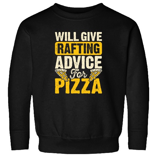 Will give rafting advice for Pizza Paddling Kayaking Sweatshirts
