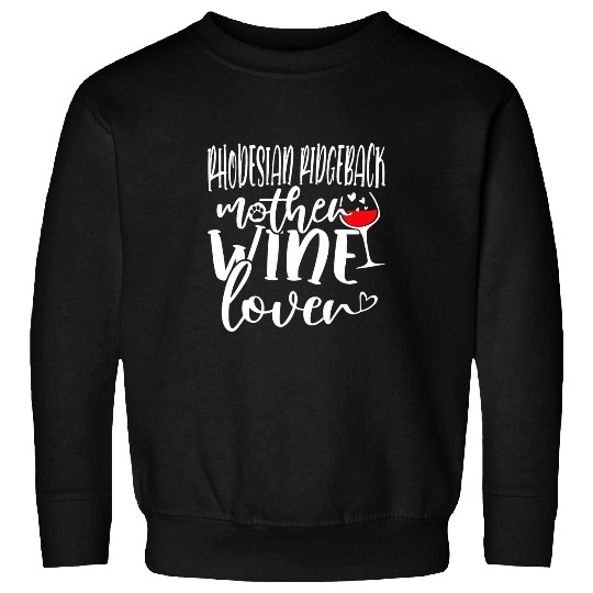 Wines Lover Rhodesian Ridgeback Mother Sweatshirts