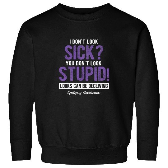 You Dont Look Stupid Epilepsy Awareness Sweatshirts