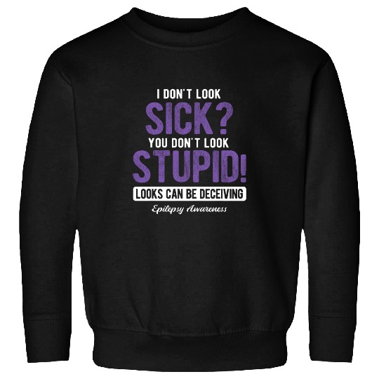 You Dont Look Stupid Epilepsy Awareness Sweatshirts