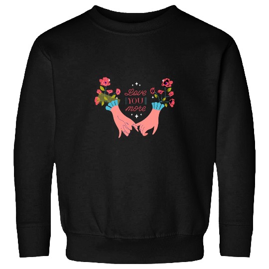 Valentines Day s for couples Awesome Love You More Sweatshirts