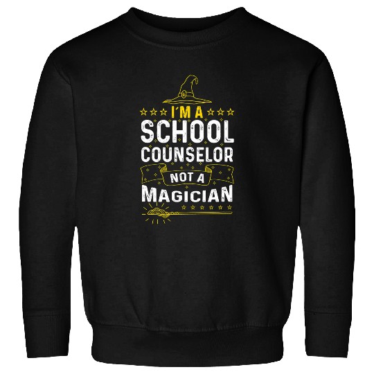 Mens Im A School Counselor Not A Magician Student Advisor Sweatshirts
