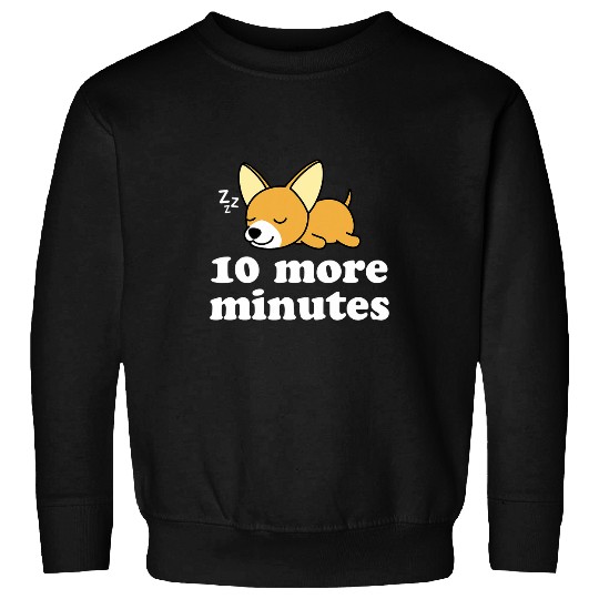 Nope Lazy Chiwawa Chihuahua Dog Puppy Funny 10 More Minutes Sweatshirts