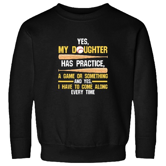 Womens yes my daughter has practice a game Softball Mom Sports Sweatshirts