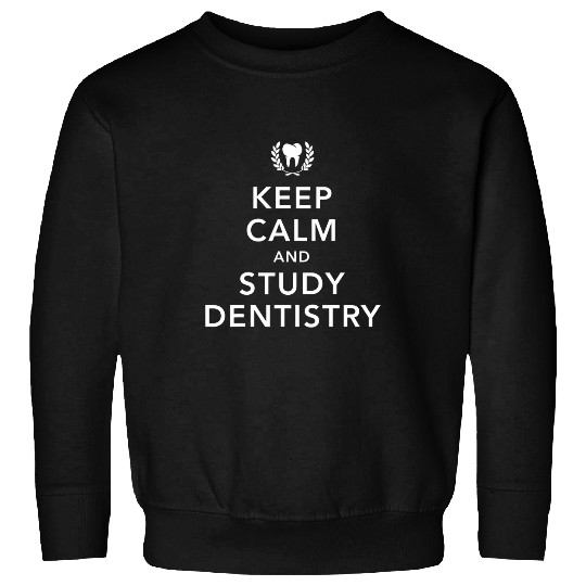 Keep Calm and Study Dentistry Student dentists Teacher Sweatshirts