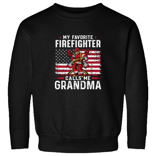 My favorite firefighter calls me Grandma Sweatshirts