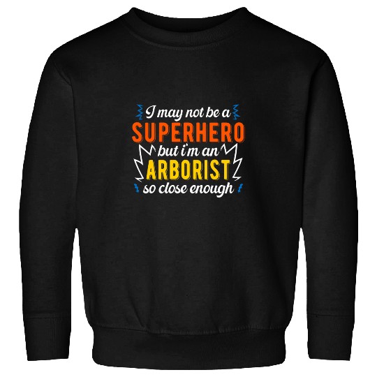 Superhero 2Arborist Lumberjack Sweatshirts