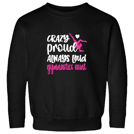 Womens crazys Proud Loud Gymnastics Aunt Gymnastics Auntie Sweatshirts