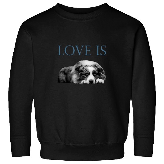 Love Is Aussi Australian Shepherd Sweatshirts