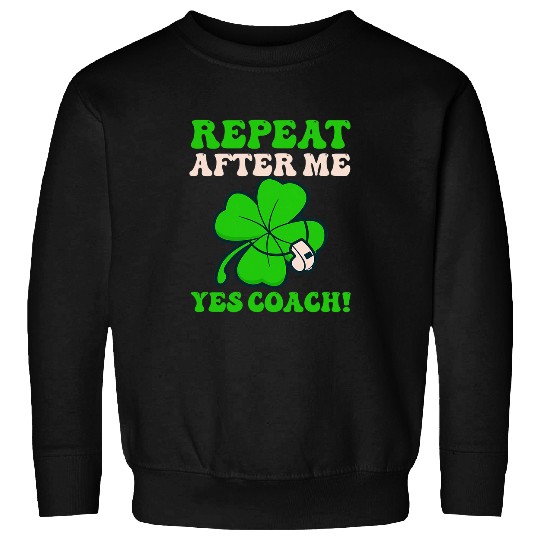 Repeat Yes Coachs Design St  Patricks Coach Sweatshirts