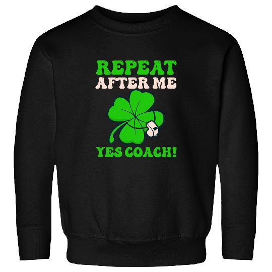 Repeat Yes Coachs Design St  Patricks Coach Sweatshirts
