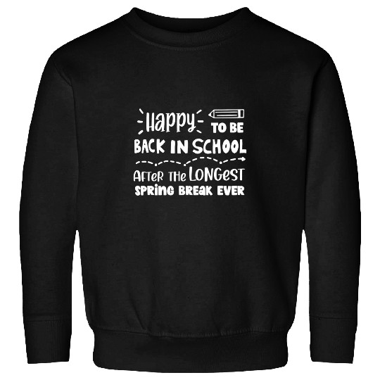 Back To School Teacher Student Longest Spring Break Ever Sweatshirts