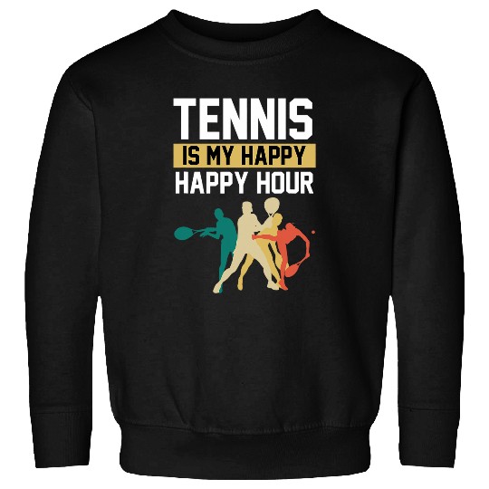Tennis is my happy hour for a Tennis Player 2Tennis Coach Sweatshirts