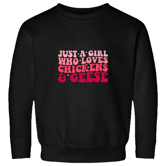 Just a Girl Who Loves Chickens And Geese Funny Goose Farmer Sweatshirts