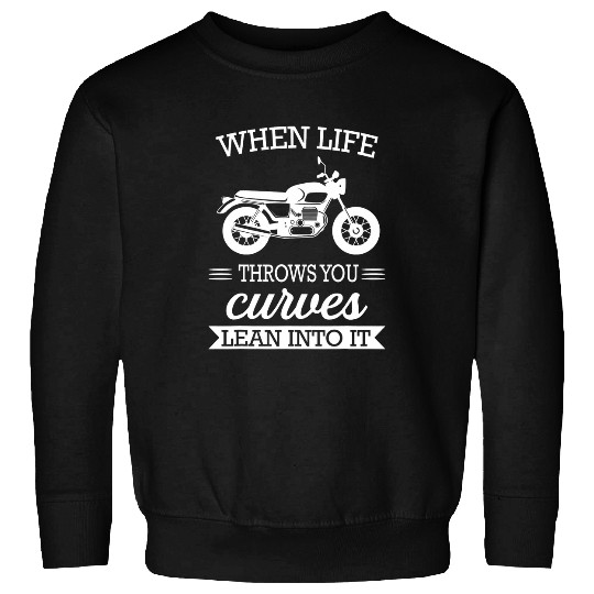 When life throws you curves lean into it Motocross Biker Sweatshirts