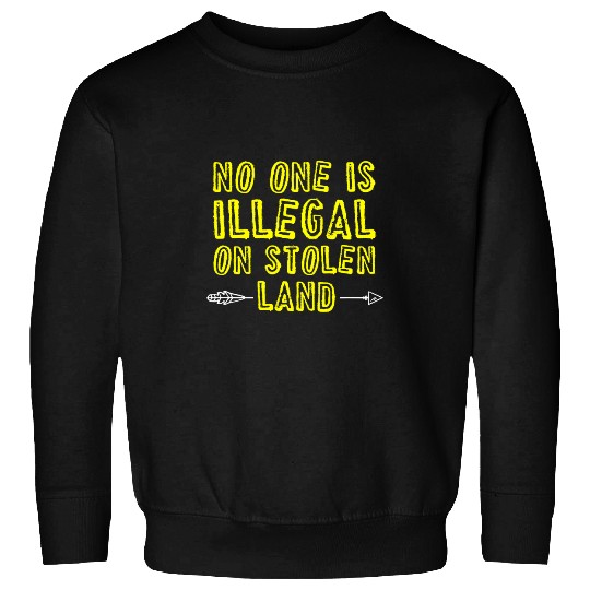 No One Is Illegal On Stolen Land Native American 1 Sweatshirts