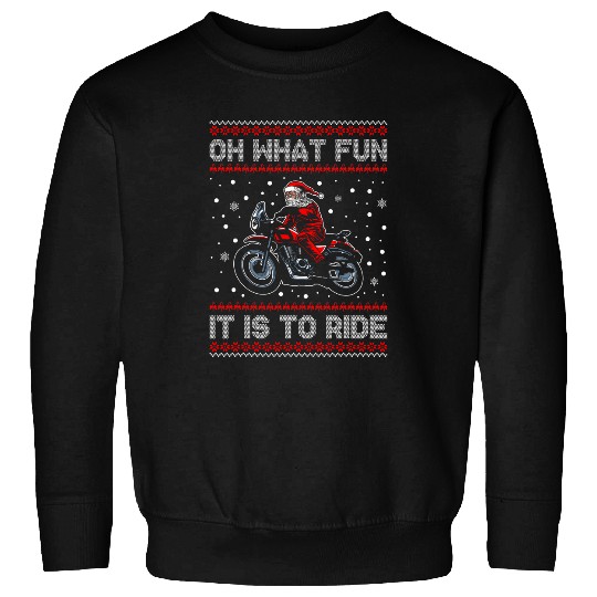 Oh What Fun It Is To Ride Santa Claus Rider Motorbike Fan Sweatshirts