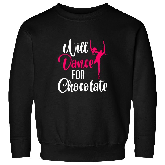 Will Dance For Chocolate Ballerina Dancer Dance Ballet Sweatshirts