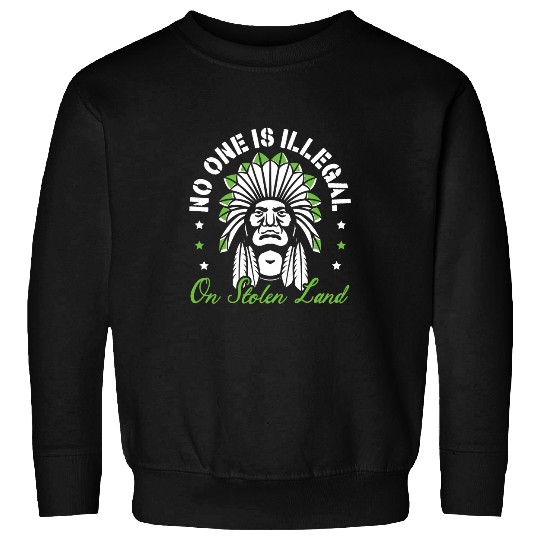 No One Is Illegal On Stolen Land Indigenous Native American 2 Sweatshirts