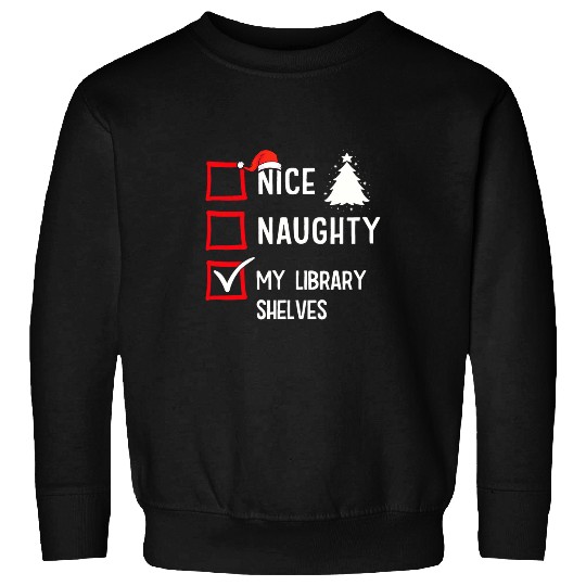 My Library Shelves Nice Naughty Christmas Librarian Sweatshirts