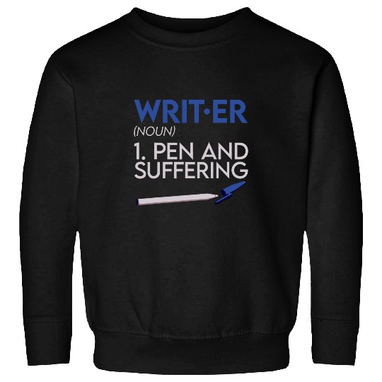 Writer Pen And Suffering Sweatshirts