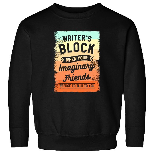 Writers Block When Your Imaginary Friends Refuse To Talk Sweatshirts