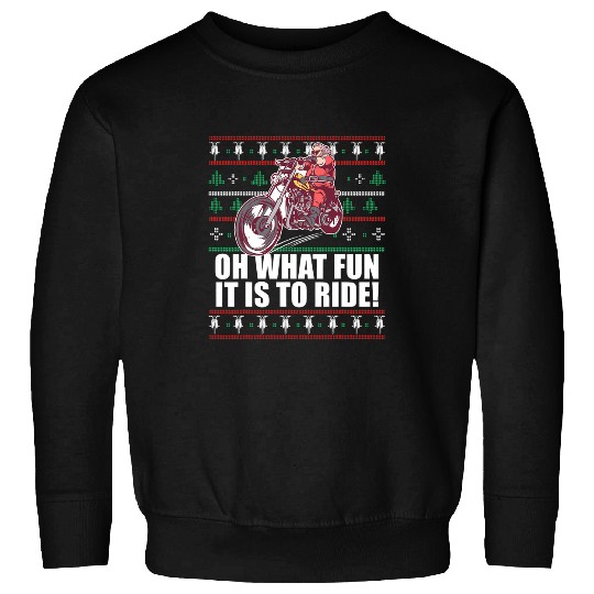 OH WHAT FUN IT IS TO RIDE Santa Claus Ugly Christmas Meme Sweatshirts