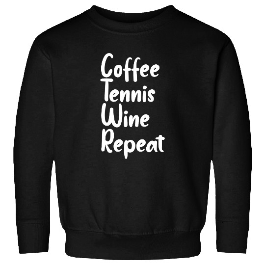 Tennis Player Coachs Coffee Wines Lover Funny Sweatshirts
