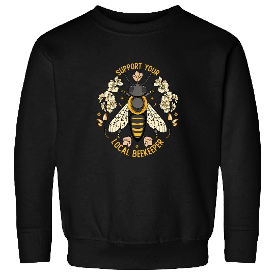 Support Your Local Beekeeper Funny Professional Beekeeper Sweatshirts