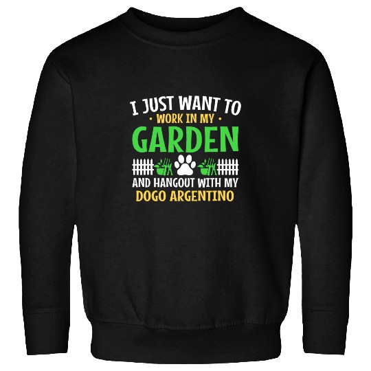 Work In My Garden Hang Out Dogo Argentino Argentine Mastiff Sweatshirts