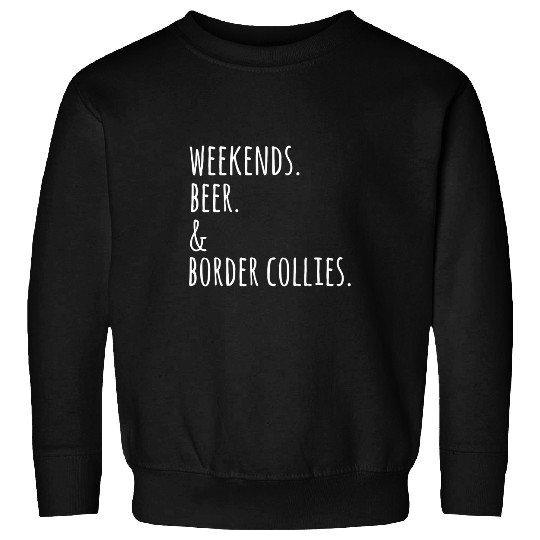 Weekends Beer Border Collie Dog Sweatshirts