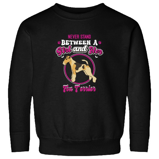 Never Stand Between A Girl And Her Fox Terrier Funny Sweatshirts